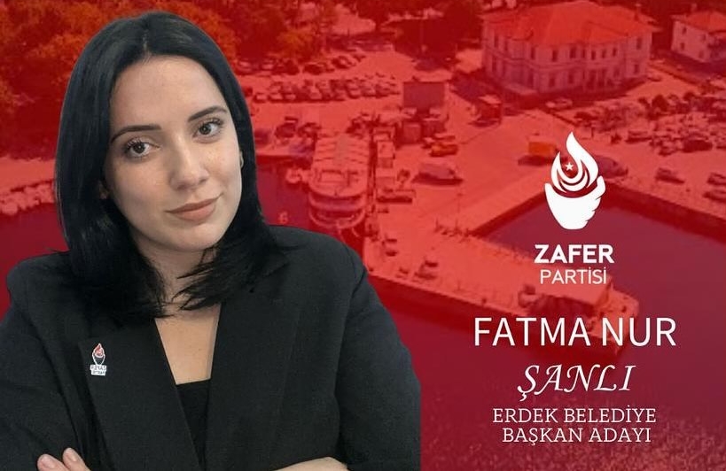 ZAFER PARTİSİ ERDEK BELEDİYE BAŞKANI ADAYI FATMA NUR ŞANLI OLDU