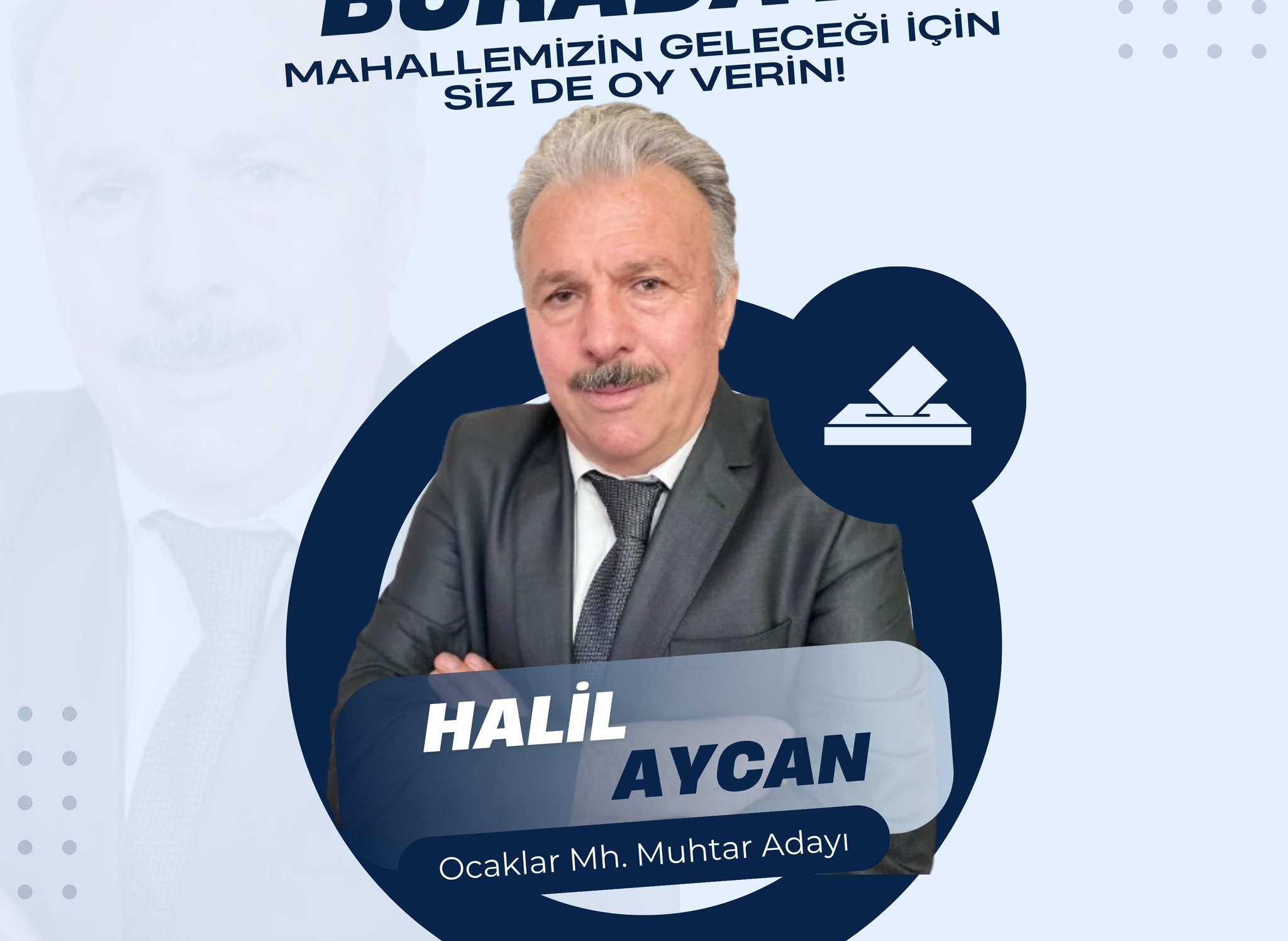 HALİL AYCAN, OCAKLAR MAHALLESİ MUHTAR ADAYI