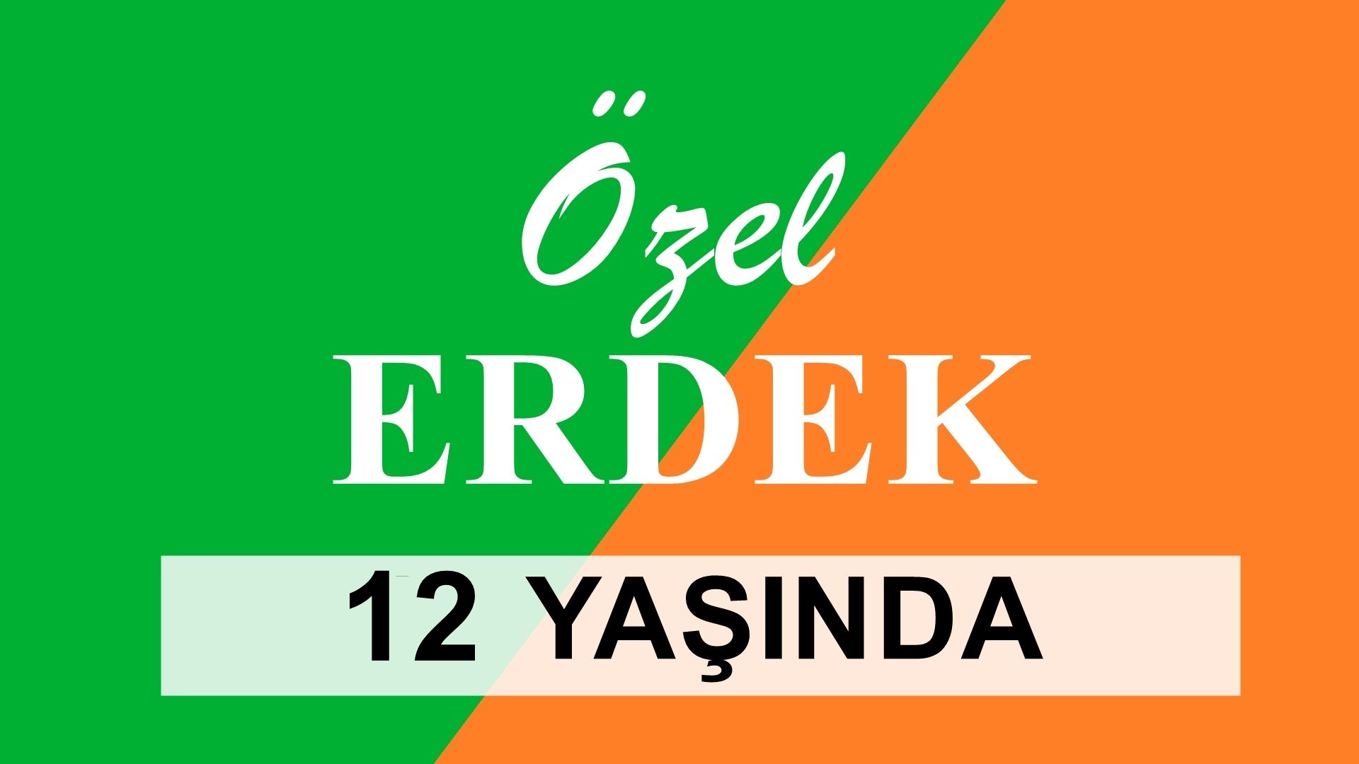 ÖZEL ERDEK 12 YAŞINDA 