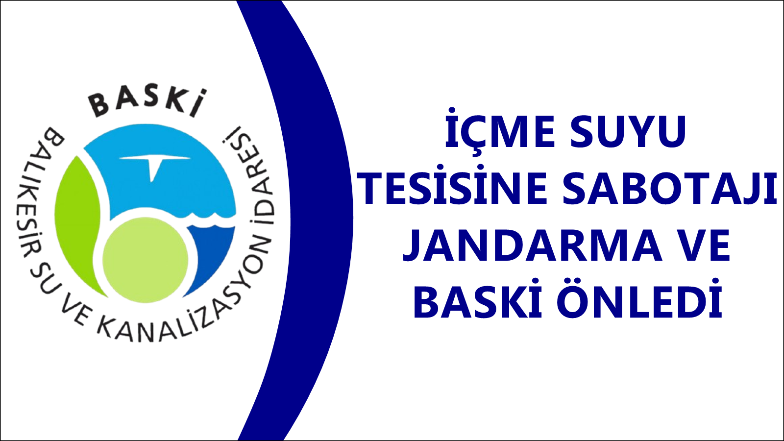 İÇME SUYU TESİSİNE SABOTAJI JANDARMA VE BASKİ ÖNLEDİ